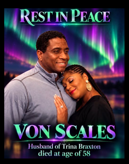 Von Scales Obituary and Cause of Death: Remembering Trina Braxton’s Husband at 58